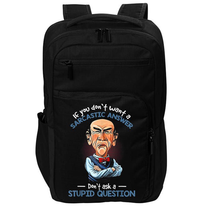 If You Don't Want A Sarcastic Answer Don't Ask A Stupid Impact Tech Backpack