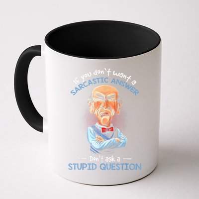 If You Don't Want A Sarcastic Answer Don't Ask A Stupid Mug