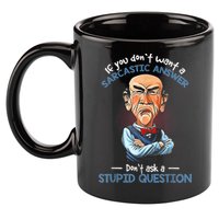 If You Don't Want A Sarcastic Answer Don't Ask A Stupid 11oz C Handle Ceramic Mug