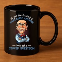 If You Don't Want A Sarcastic Answer Don't Ask A Stupid 11oz C Handle Ceramic Mug