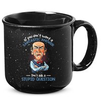 If You Don't Want A Sarcastic Answer Don't Ask A Stupid 15oz Campfire Ceramic Mug
