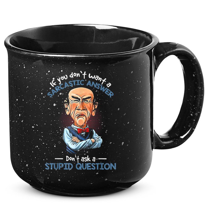 If You Don't Want A Sarcastic Answer Don't Ask A Stupid 15oz Campfire Ceramic Mug