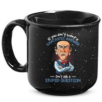 If You Don't Want A Sarcastic Answer Don't Ask A Stupid 15oz Campfire Ceramic Mug