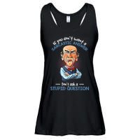 If You Don't Want A Sarcastic Answer Don't Ask A Stupid Ladies Essential Flowy Tank