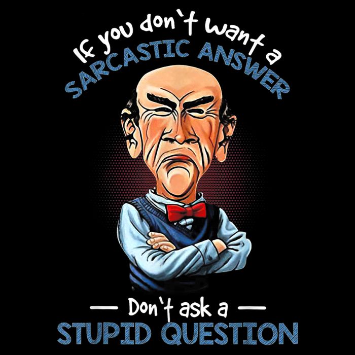 If You Don't Want A Sarcastic Answer Don't Ask A Stupid Flatbill Hat