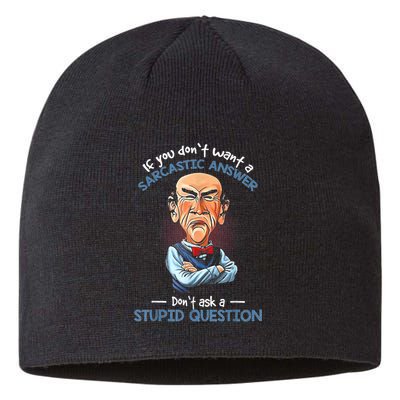 If You Don't Want A Sarcastic Answer Don't Ask A Stupid Sustainable Beanie