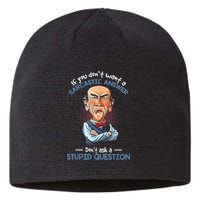 If You Don't Want A Sarcastic Answer Don't Ask A Stupid Sustainable Beanie