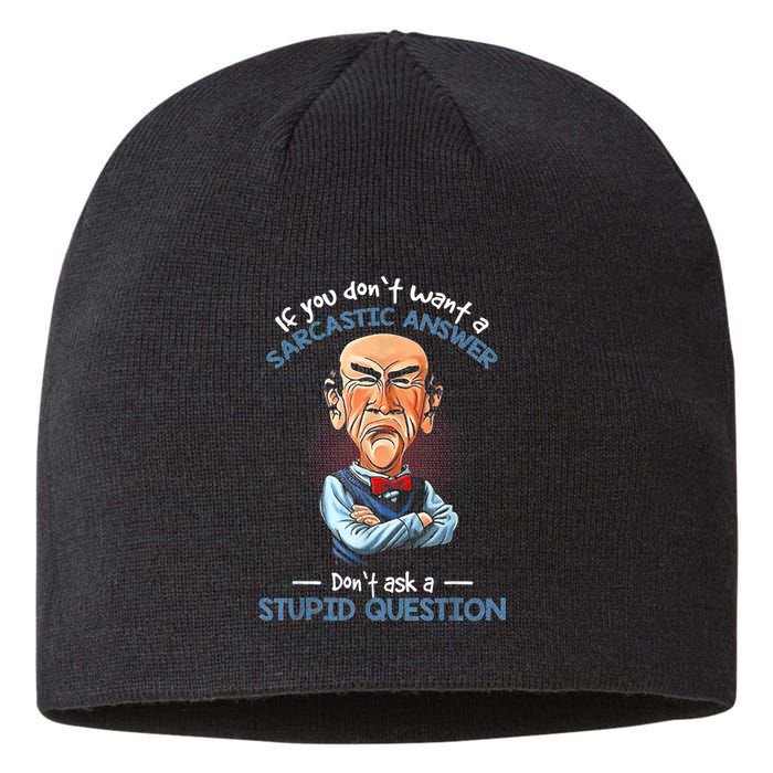 If You Don't Want A Sarcastic Answer Don't Ask A Stupid Sustainable Beanie