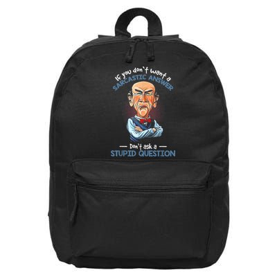 If You Don't Want A Sarcastic Answer Don't Ask A Stupid 16 in Basic Backpack