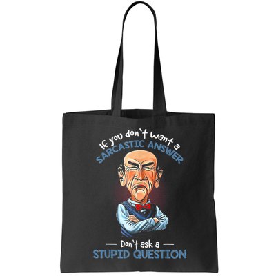 If You Don't Want A Sarcastic Answer Don't Ask A Stupid Bag