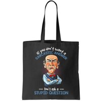 If You Don't Want A Sarcastic Answer Don't Ask A Stupid Bag