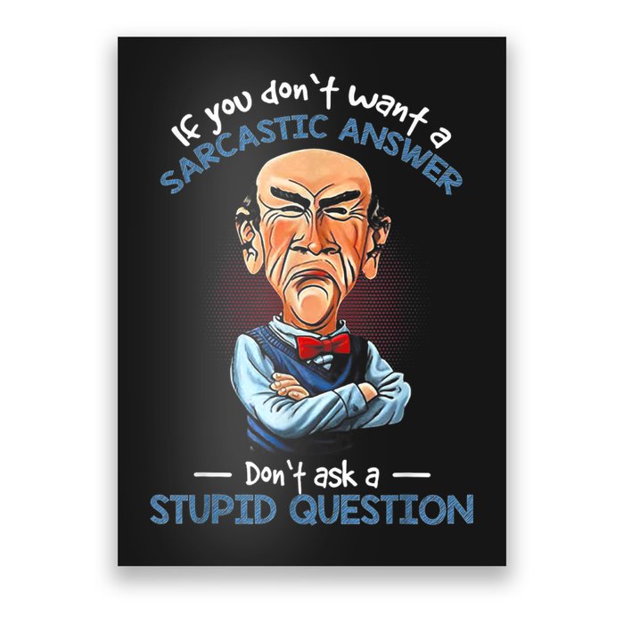 If You Don't Want A Sarcastic Answer Don't Ask A Stupid Poster