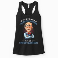 If You Don't Want A Sarcastic Answer Don't Ask A Stupid Womens Tank Top