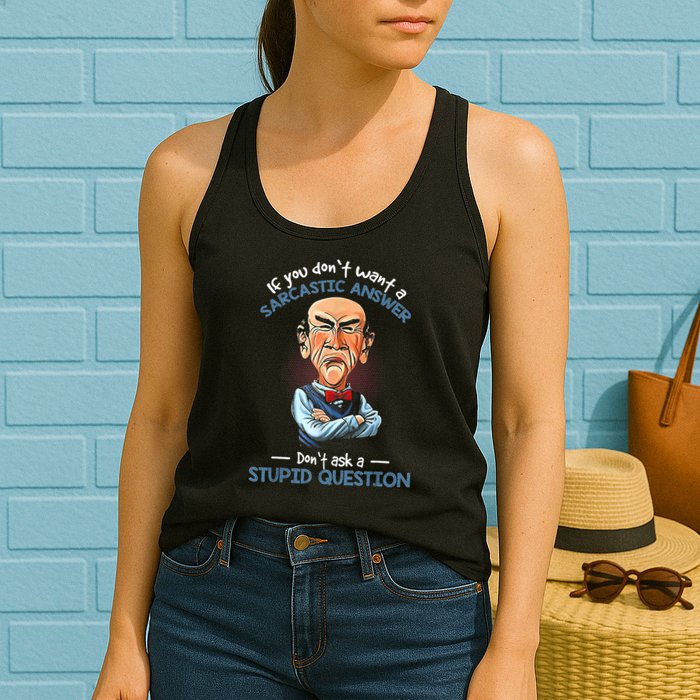 If You Don't Want A Sarcastic Answer Don't Ask A Stupid Womens Tank Top