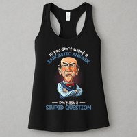 If You Don't Want A Sarcastic Answer Don't Ask A Stupid Womens Tank Top