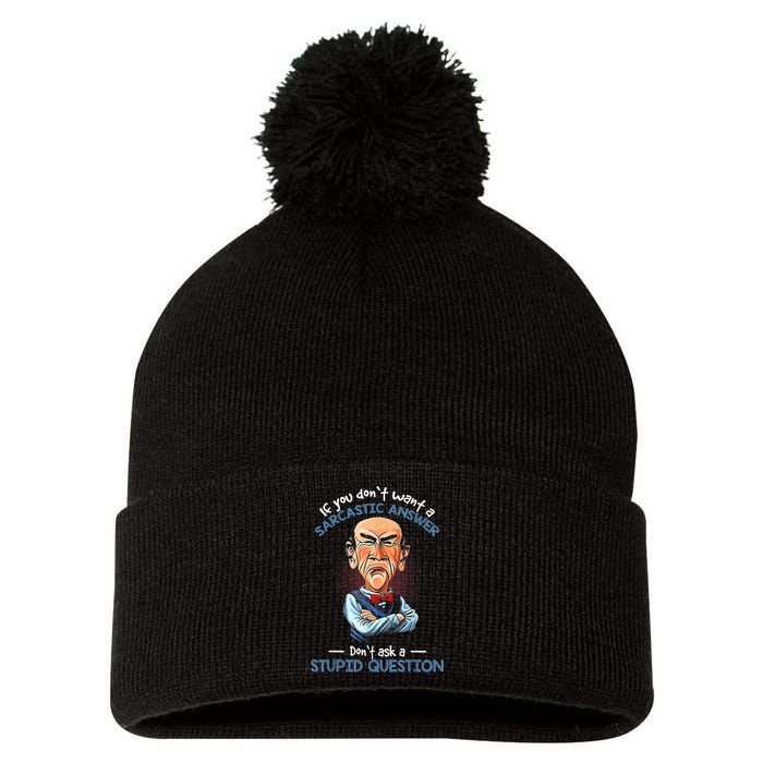 If You Don't Want A Sarcastic Answer Don't Ask A Stupid Pom Pom 12in Knit Beanie