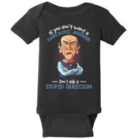 If You Don't Want A Sarcastic Answer Don't Ask A Stupid Baby Bodysuit
