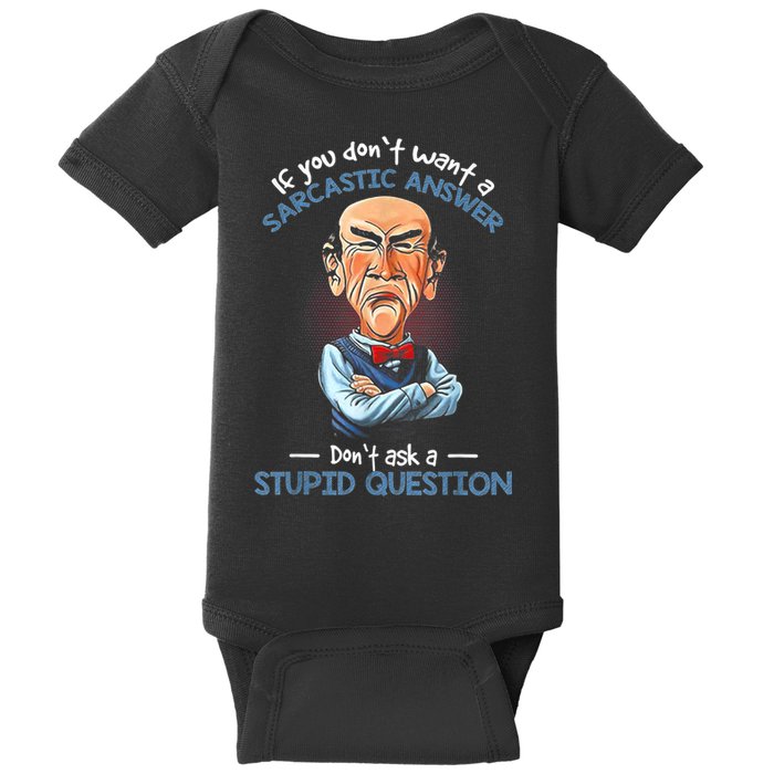 If You Don't Want A Sarcastic Answer Don't Ask A Stupid Baby Bodysuit