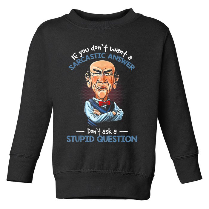If You Don't Want A Sarcastic Answer Don't Ask A Stupid Toddler Sweatshirt