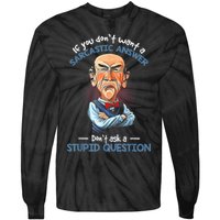If You Don't Want A Sarcastic Answer Don't Ask A Stupid Tie-Dye Long Sleeve Shirt