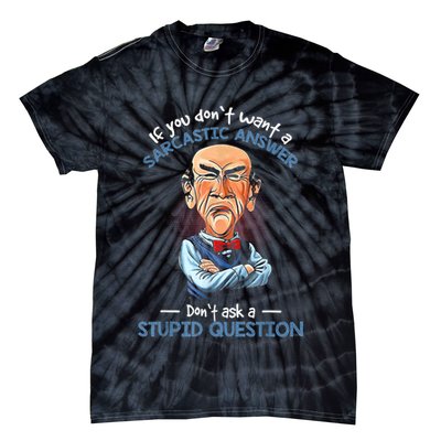 If You Don't Want A Sarcastic Answer Don't Ask A Stupid Tie-Dye T-Shirt