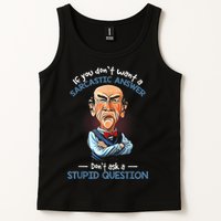 If You Don't Want A Sarcastic Answer Don't Ask A Stupid Tank Top