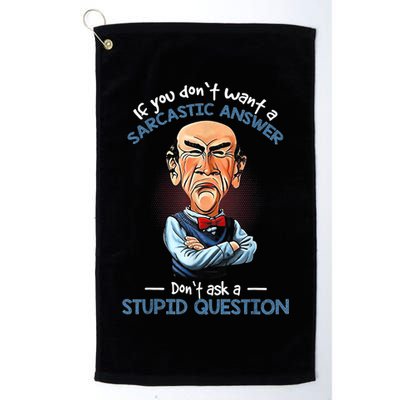 If You Don't Want A Sarcastic Answer Don't Ask A Stupid Golf Towel