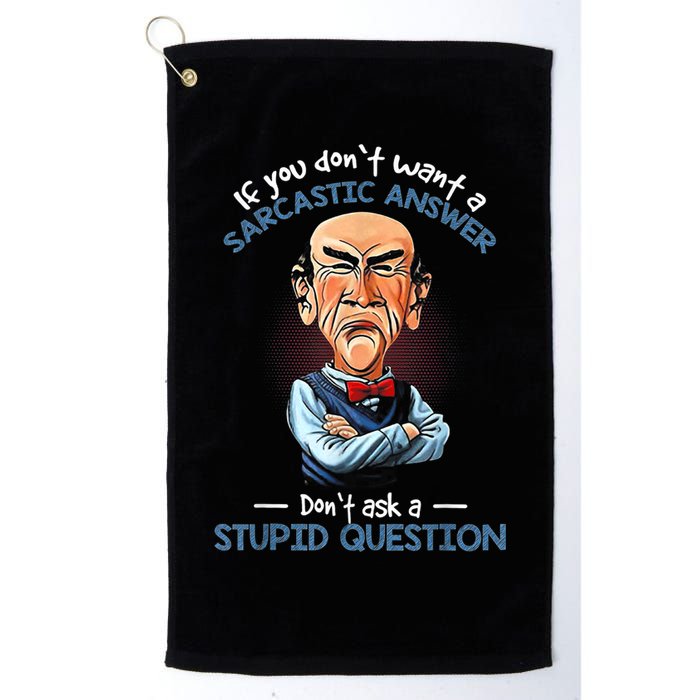 If You Don't Want A Sarcastic Answer Don't Ask A Stupid Golf Towel