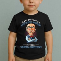 If You Don't Want A Sarcastic Answer Don't Ask A Stupid Toddler T-Shirt