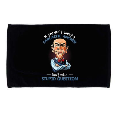 If You Don't Want A Sarcastic Answer Don't Ask A Stupid Microfiber Hand Towel