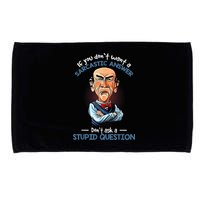 If You Don't Want A Sarcastic Answer Don't Ask A Stupid Microfiber Hand Towel
