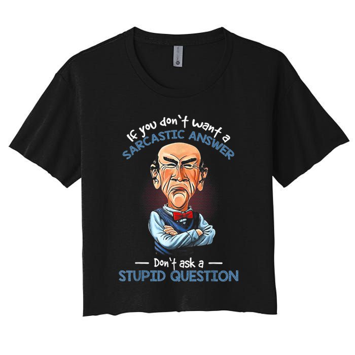 If You Don't Want A Sarcastic Answer Don't Ask A Stupid Crop Top