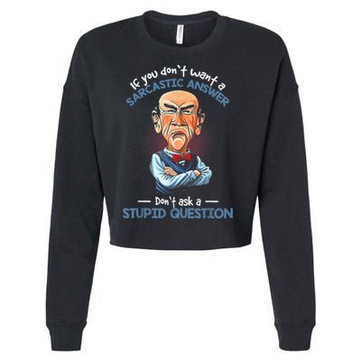 If You Don't Want A Sarcastic Answer Don't Ask A Stupid Cropped Pullover Crew