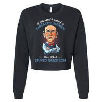 If You Don't Want A Sarcastic Answer Don't Ask A Stupid Cropped Pullover Crew