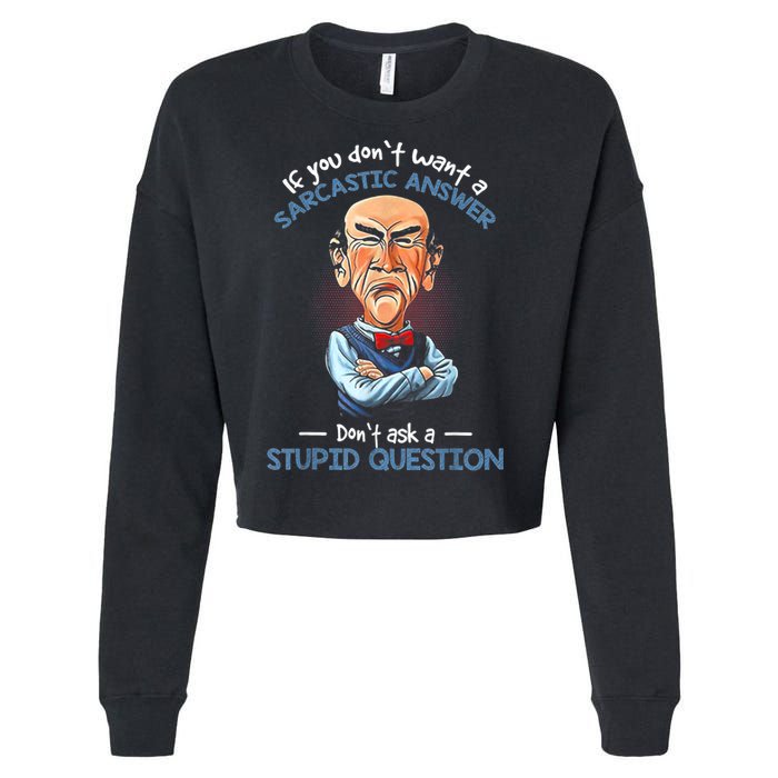 If You Don't Want A Sarcastic Answer Don't Ask A Stupid Cropped Pullover Crew