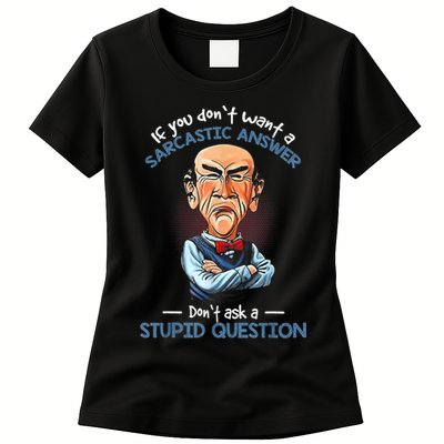 If You Don't Want A Sarcastic Answer Don't Ask A Stupid Womens T-Shirt