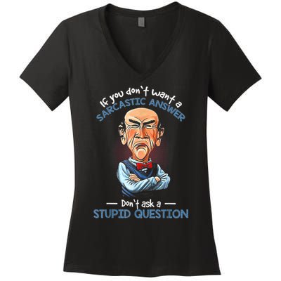 If You Don't Want A Sarcastic Answer Don't Ask A Stupid Women's V-Neck T-Shirt