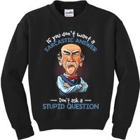 If You Don't Want A Sarcastic Answer Don't Ask A Stupid Kids Sweatshirt