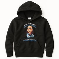 If You Don't Want A Sarcastic Answer Don't Ask A Stupid Kids Hoodie