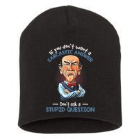 If You Don't Want A Sarcastic Answer Don't Ask A Stupid Short Acrylic Beanie