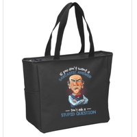 If You Don't Want A Sarcastic Answer Don't Ask A Stupid Zip Tote Bag