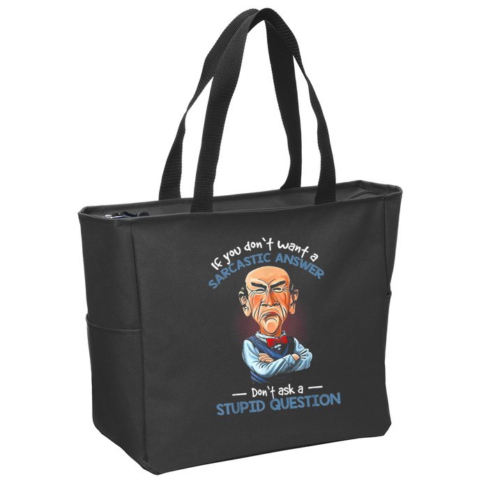 If You Don't Want A Sarcastic Answer Don't Ask A Stupid Zip Tote Bag