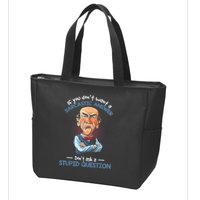 If You Don't Want A Sarcastic Answer Don't Ask A Stupid Zip Tote Bag