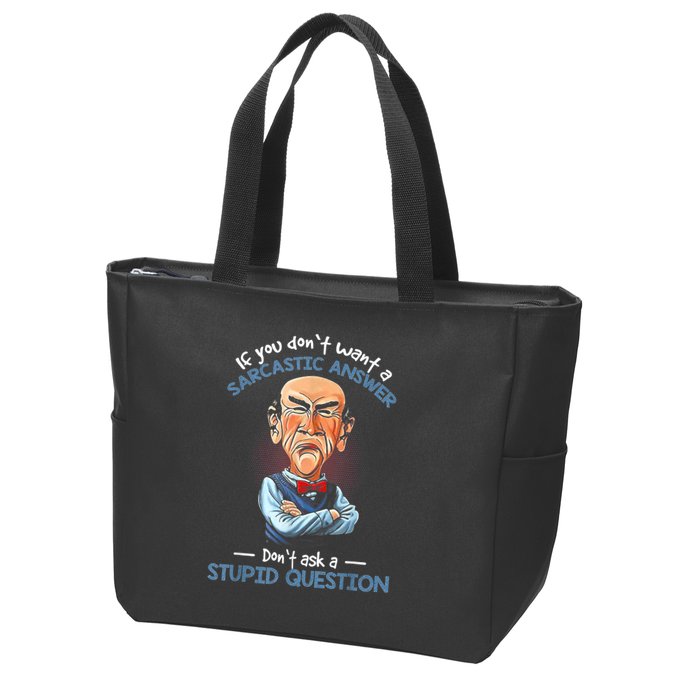 If You Don't Want A Sarcastic Answer Don't Ask A Stupid Zip Tote Bag