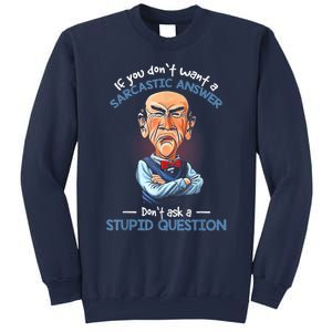 If You Don't Want A Sarcastic Answer Don't Ask A Stupid Sweatshirt