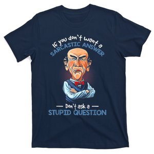 If You Don't Want A Sarcastic Answer Don't Ask A Stupid T-Shirt