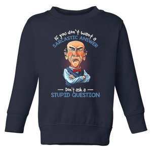 If You Don't Want A Sarcastic Answer Don't Ask A Stupid Toddler Sweatshirt