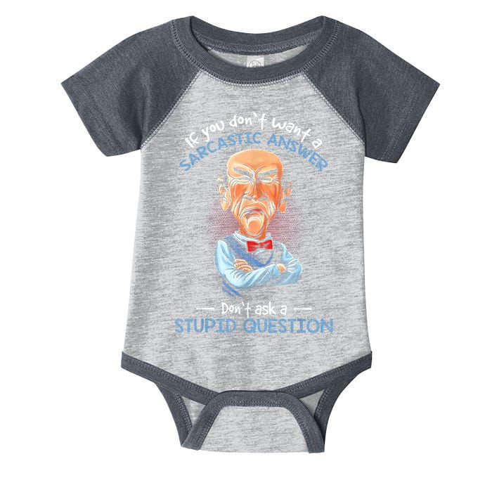 If You Don't Want A Sarcastic Answer Don't Ask A Stupid Infant Baby Jersey Bodysuit