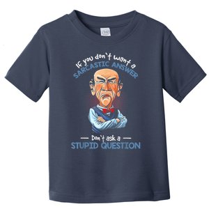 If You Don't Want A Sarcastic Answer Don't Ask A Stupid Toddler T-Shirt