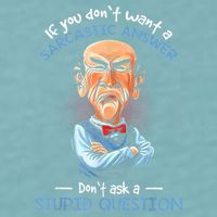 If You Don't Want A Sarcastic Answer Don't Ask A Stupid Sueded Cloud Jersey T-Shirt